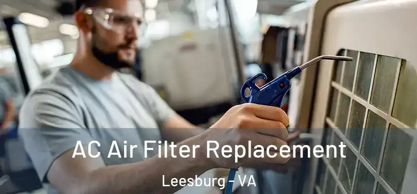 AC Air Filter Replacement Leesburg - VA