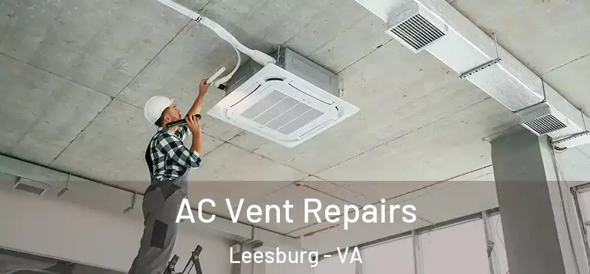  AC Vent Repairs Leesburg - VA