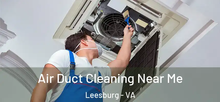  Air Duct Cleaning Near Me Leesburg - VA