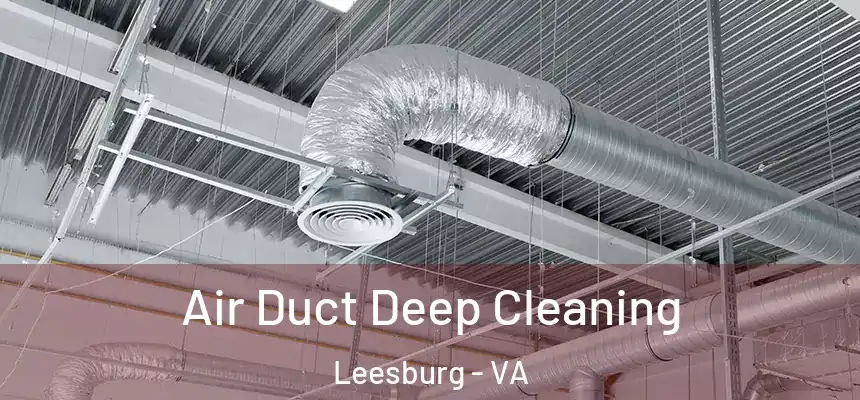 Air Duct Deep Cleaning Leesburg - VA