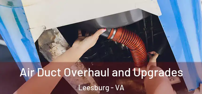 Air Duct Overhaul and Upgrades Leesburg - VA