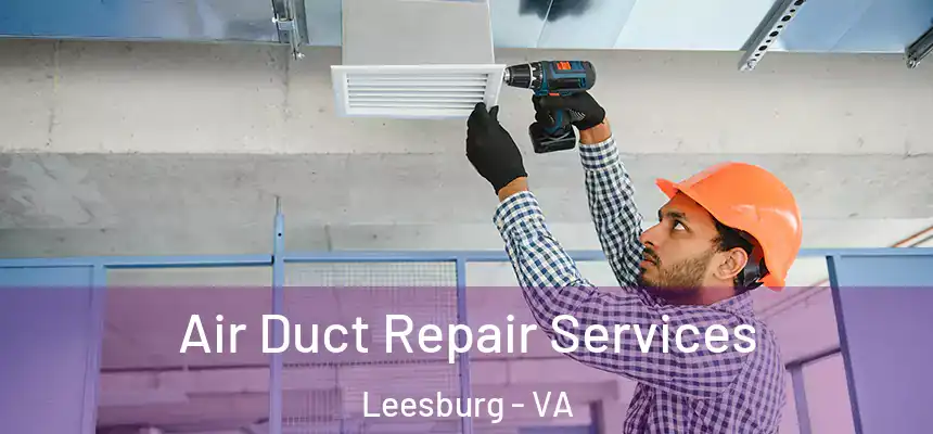  Air Duct Repair Services Leesburg - VA