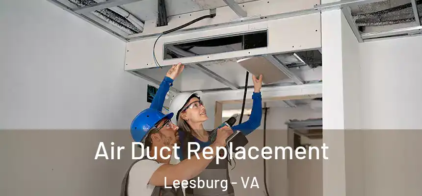 Air Duct Replacement Leesburg - VA