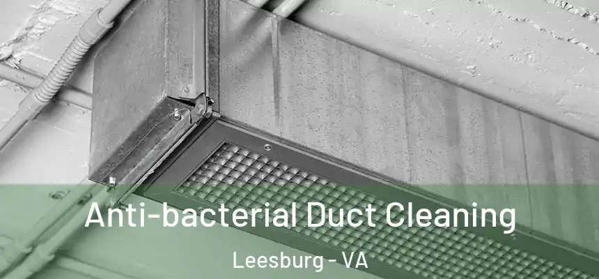 Anti-bacterial Duct Cleaning Leesburg - VA
