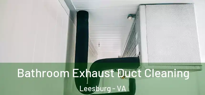 Bathroom Exhaust Duct Cleaning Leesburg - VA