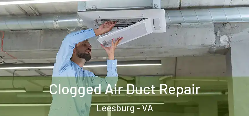  Clogged Air Duct Repair Leesburg - VA