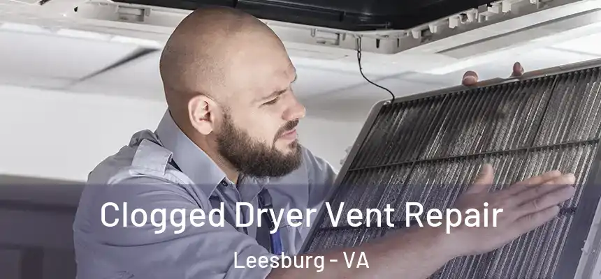  Clogged Dryer Vent Repair Leesburg - VA