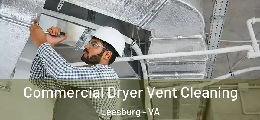 Commercial Dryer Vent Cleaning Leesburg - VA