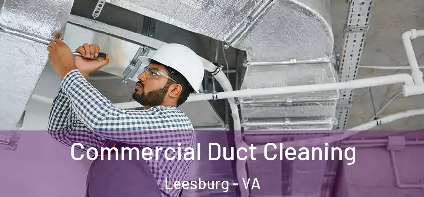  Commercial Duct Cleaning Leesburg - VA
