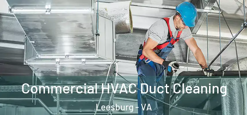  Commercial HVAC Duct Cleaning Leesburg - VA