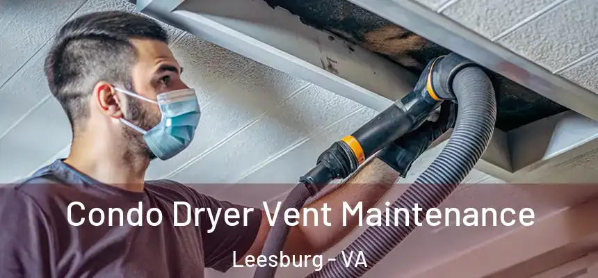  Condo Dryer Vent Maintenance Leesburg - VA