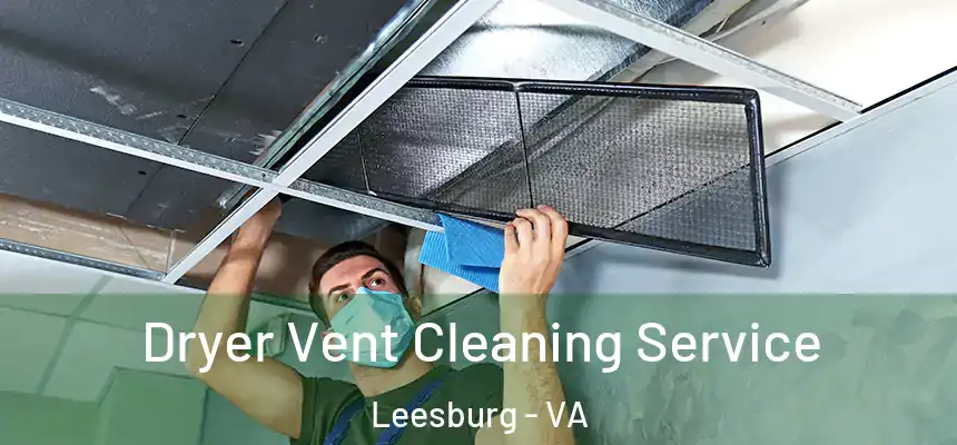  Dryer Vent Cleaning Service Leesburg - VA
