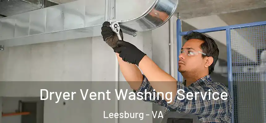 Dryer Vent Washing Service Leesburg - VA