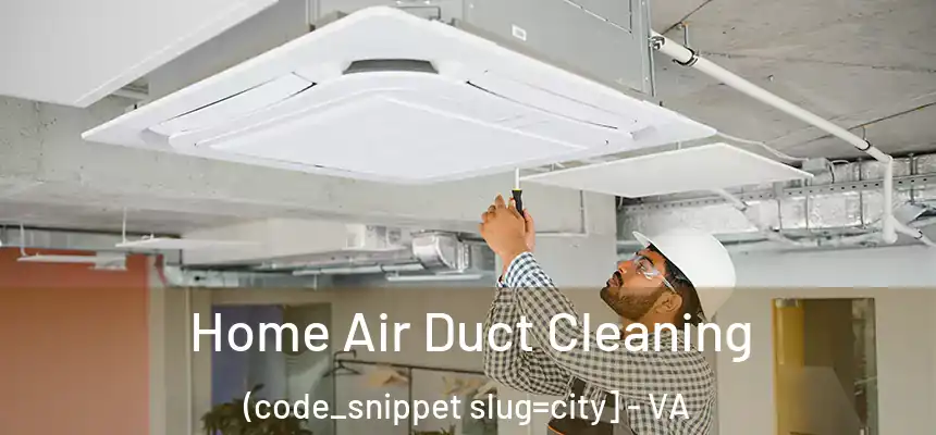  Home Air Duct Cleaning (code_snippet slug=city] - VA