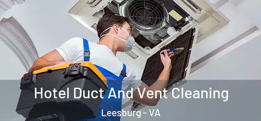  Hotel Duct And Vent Cleaning Leesburg - VA