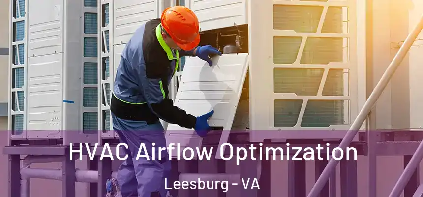  HVAC Airflow Optimization Leesburg - VA