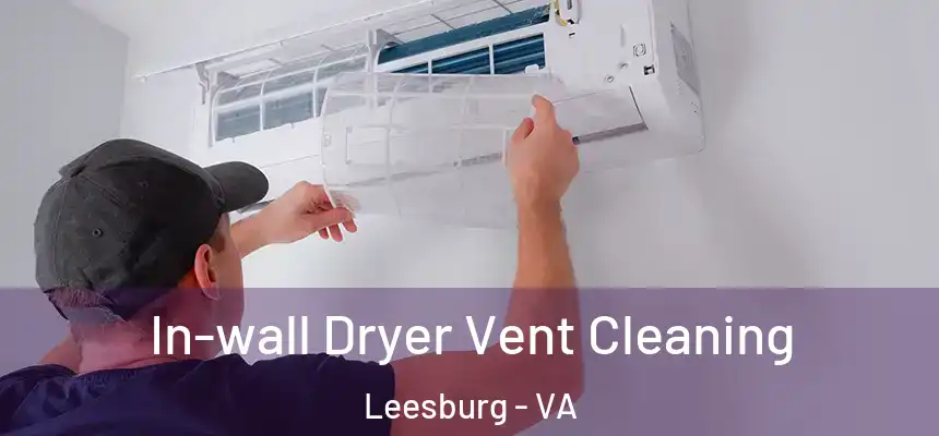  In-wall Dryer Vent Cleaning Leesburg - VA