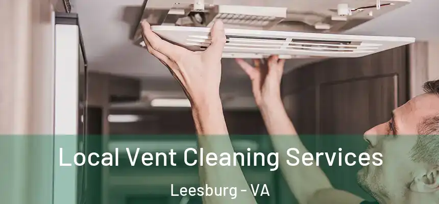 Local Vent Cleaning Services Leesburg - VA