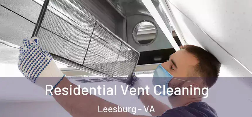 Residential Vent Cleaning Leesburg - VA