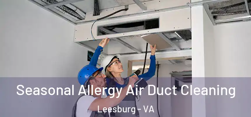  Seasonal Allergy Air Duct Cleaning Leesburg - VA