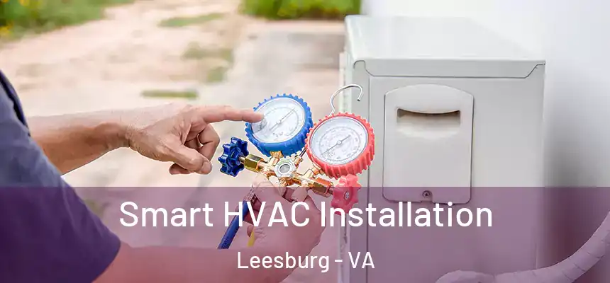 Smart HVAC Installation Leesburg - VA