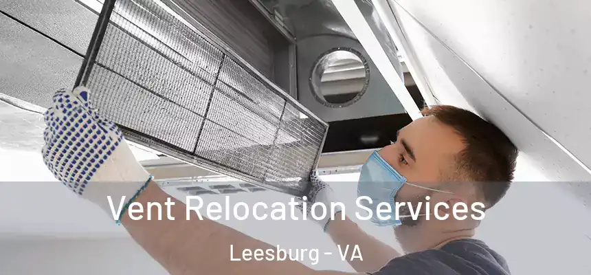 Vent Relocation Services Leesburg - VA