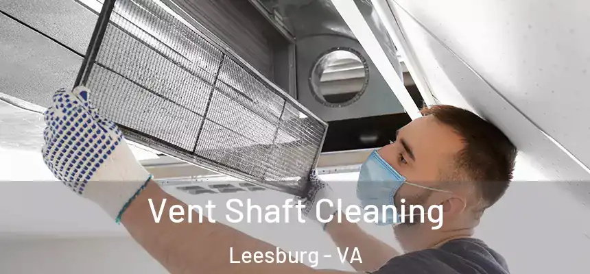  Vent Shaft Cleaning Leesburg - VA